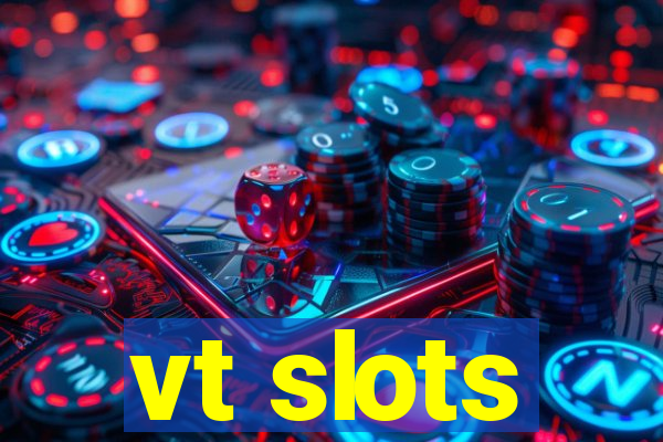 vt slots